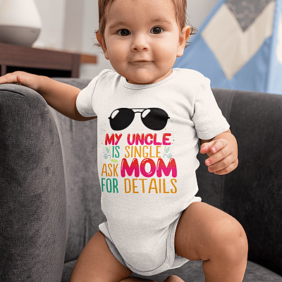 Alternative view of Funny My Uncle Is Single Ask Mom for Details Baby Onesie - Baby Infant Bodysuit