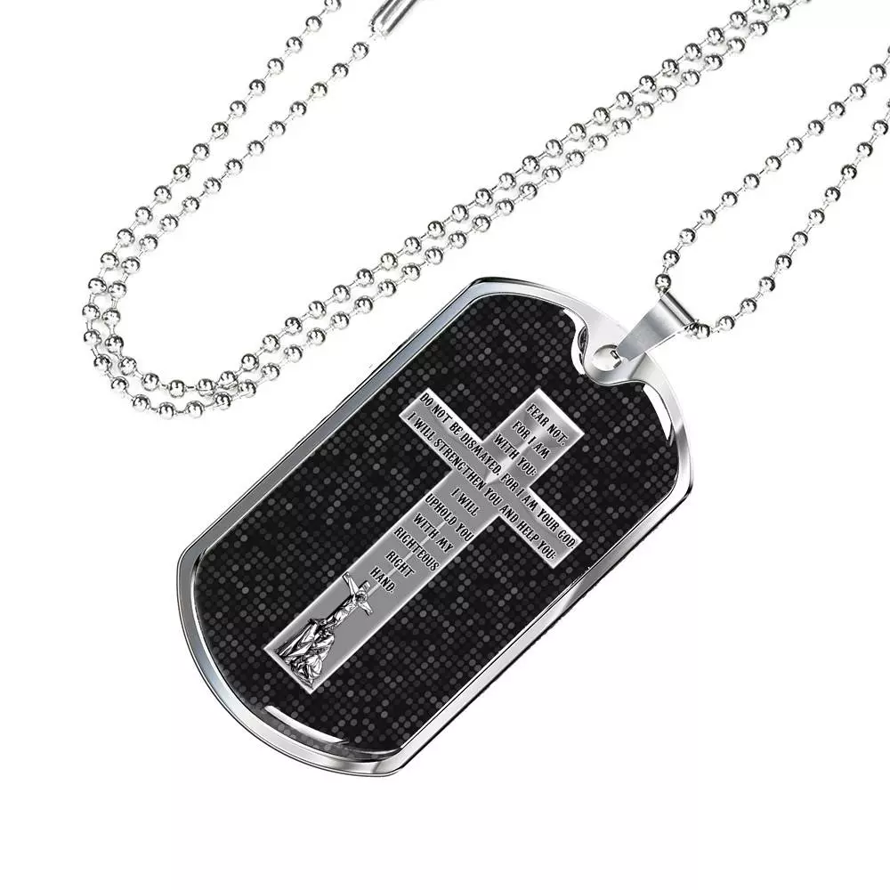 Fear Not For I Am With You Do Not Be Dismayed For I Am Your God Isaiah 41 10 Dog Tag Pendant Necklace