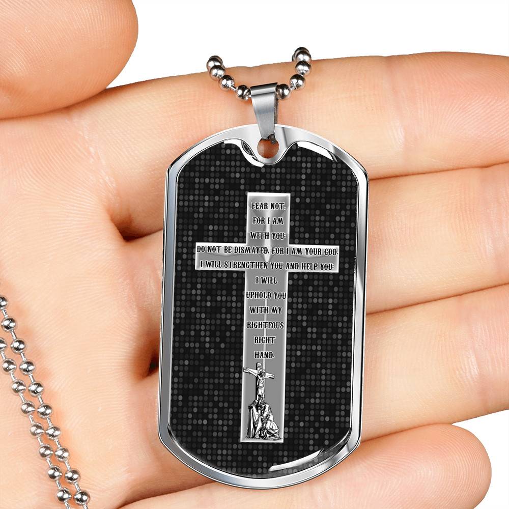Fear Not For I Am With You Do Not Be Dismayed For I Am Your God Isaiah 41 10 Dog Tag Pendant Necklace