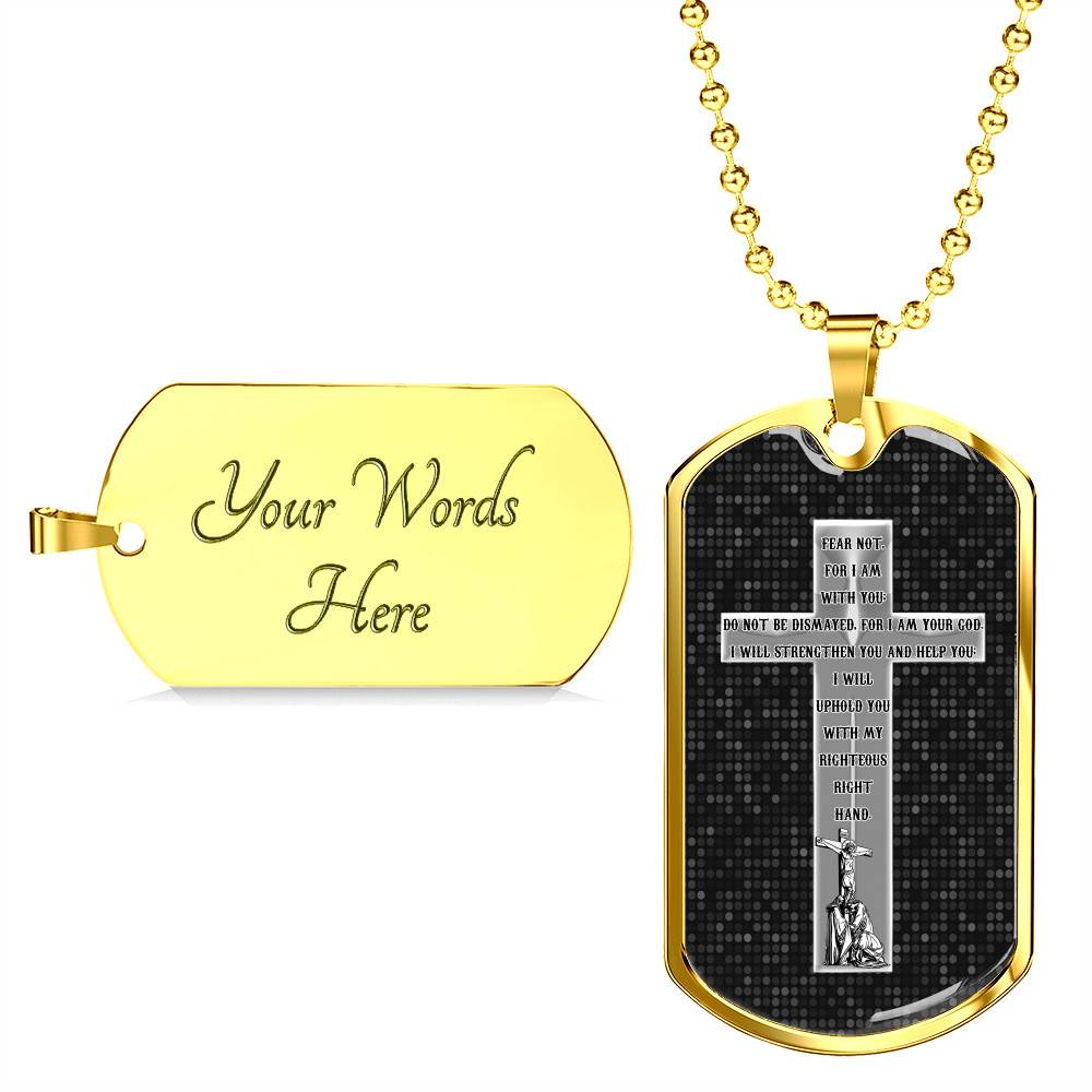 Fear Not For I Am With You Do Not Be Dismayed For I Am Your God Isaiah 41 10 Dog Tag Pendant Necklace