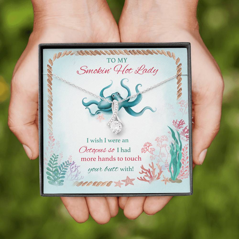 To My Smokin' Hot Lady I Wish I Were An Octopus So I Had More Hands To Touch Your Butt Alluring Beauty Necklace