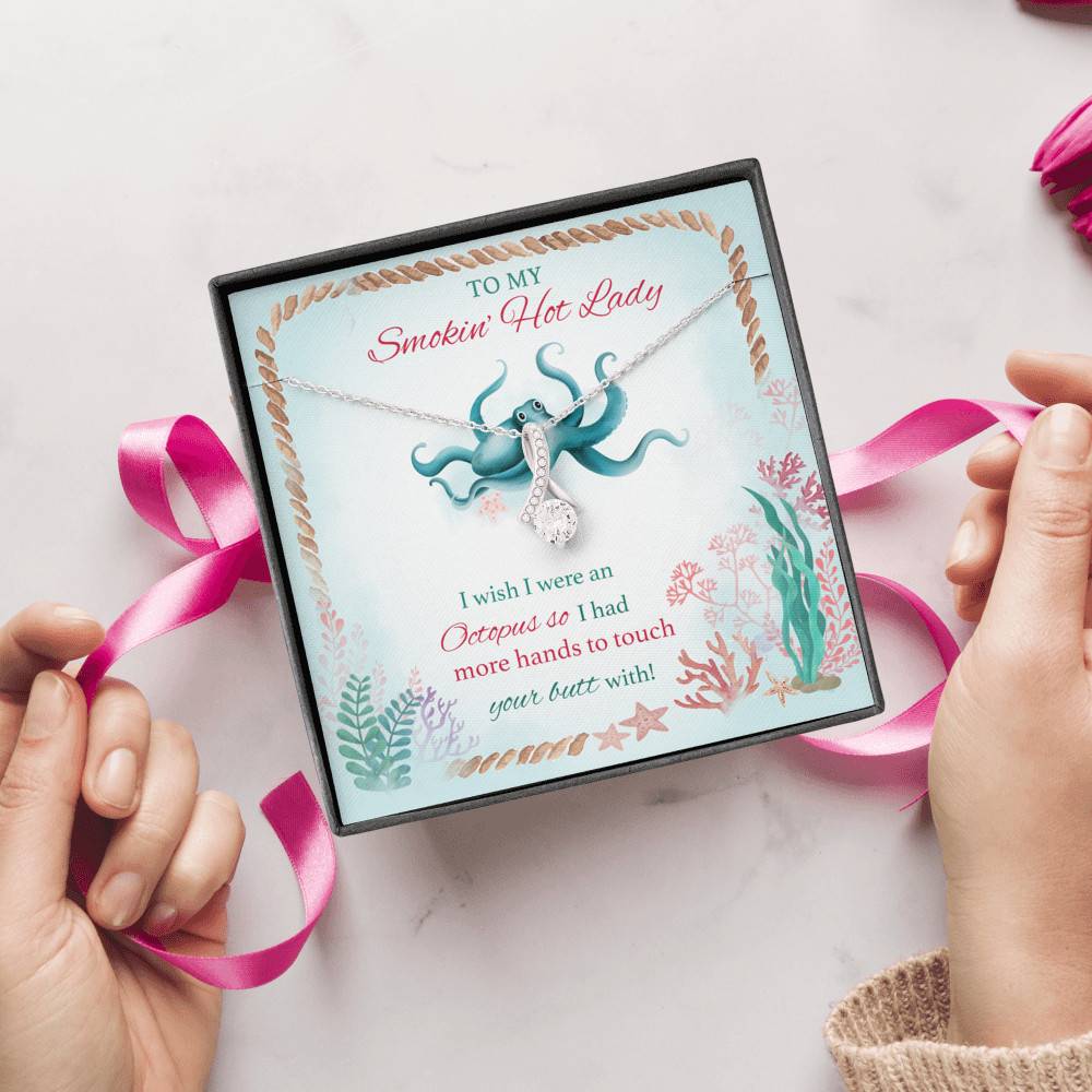 To My Smokin' Hot Lady I Wish I Were An Octopus So I Had More Hands To Touch Your Butt Alluring Beauty Necklace