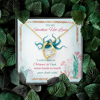 To My Smokin' Hot Lady I Wish I Were An Octopus So I Had More Hands To Touch Your Butt Forever Love Heart Pendant Necklace