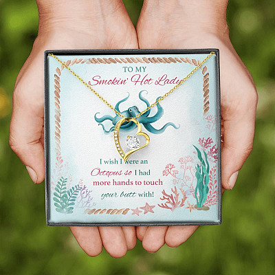 To My Smokin' Hot Lady I Wish I Were An Octopus So I Had More Hands To Touch Your Butt Forever Love Heart Pendant Necklace