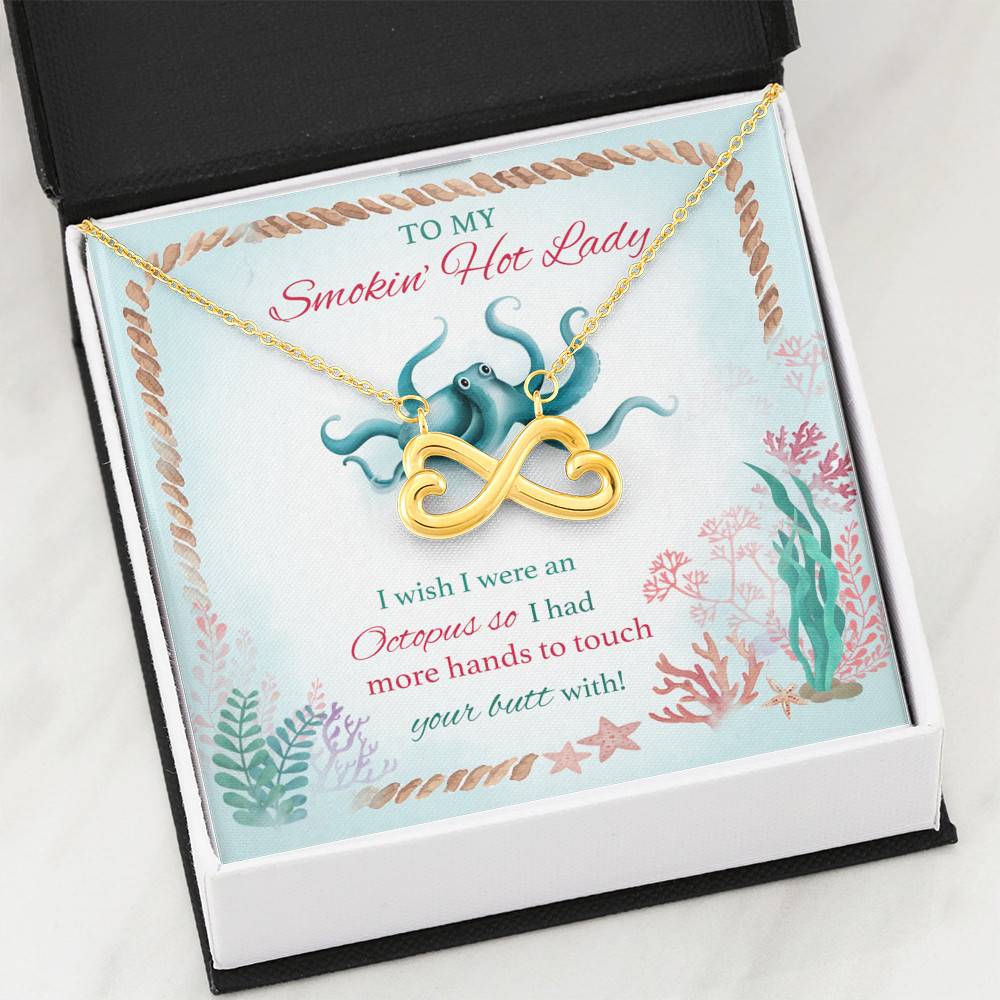 To My Smokin' Hot Lady I Wish I Were An Octopus So I Had More Hands To Touch Your Butt Infinity Heart Pendant Necklace