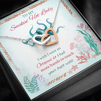 To My Smokin' Hot Lady I Wish I Were An Octopus So I Had More Hands To Touch Your Butt Interlocking Hearts Pendant Necklace