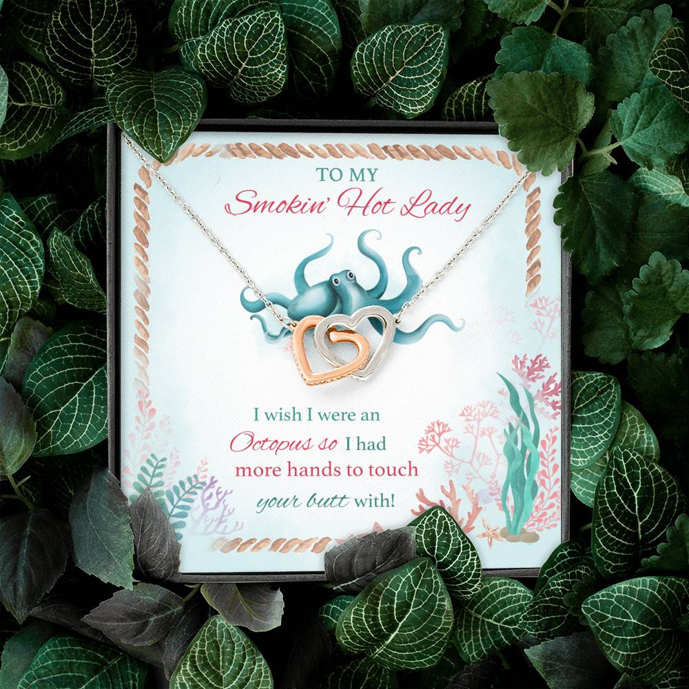 To My Smokin' Hot Lady I Wish I Were An Octopus So I Had More Hands To Touch Your Butt Interlocking Hearts Pendant Necklace