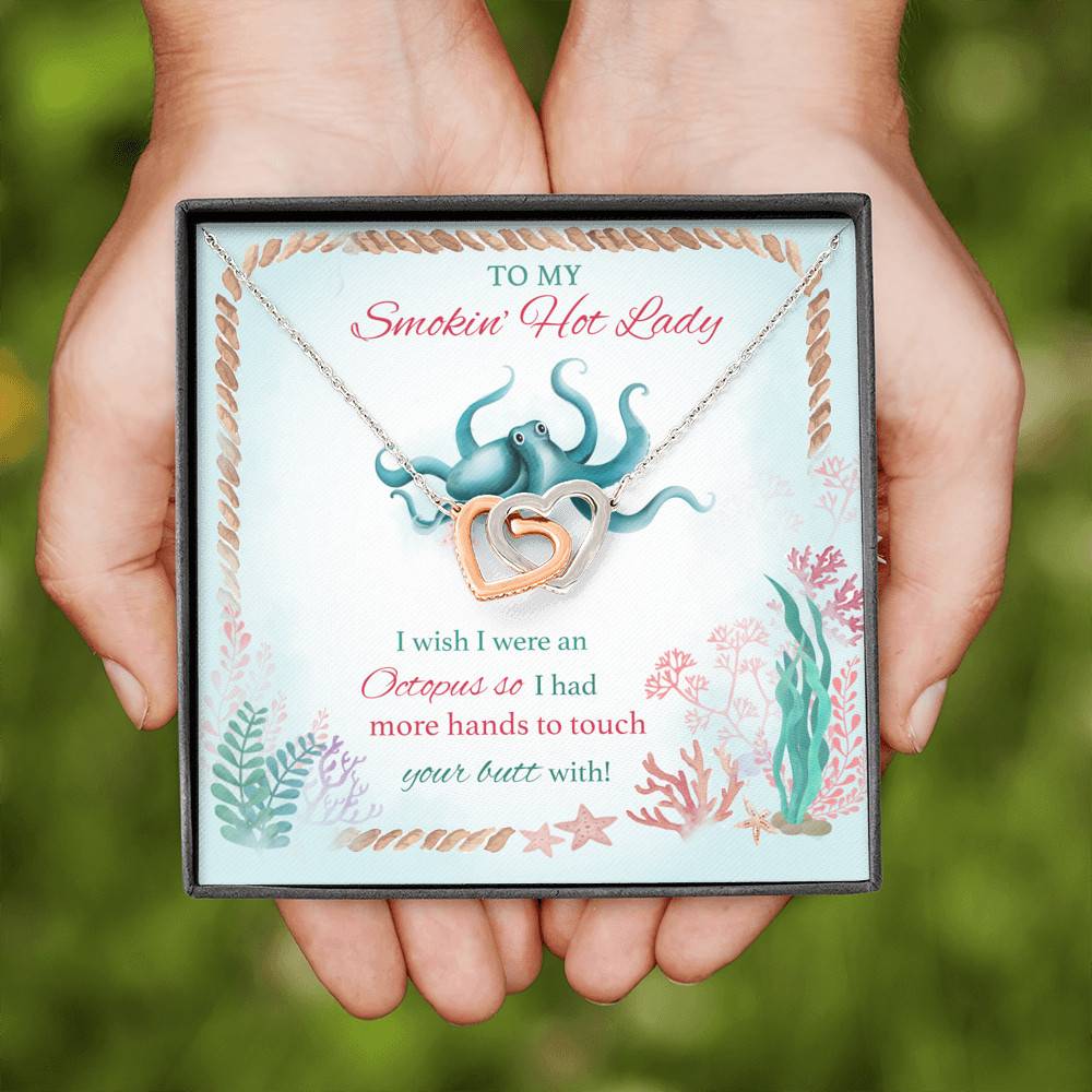 To My Smokin' Hot Lady I Wish I Were An Octopus So I Had More Hands To Touch Your Butt Interlocking Hearts Pendant Necklace