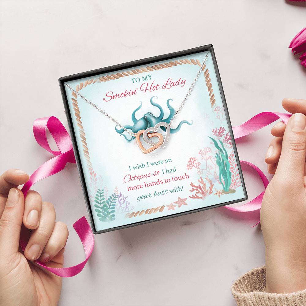 To My Smokin' Hot Lady I Wish I Were An Octopus So I Had More Hands To Touch Your Butt Interlocking Hearts Pendant Necklace