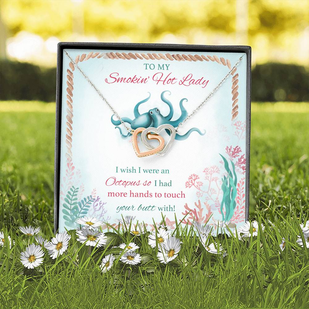To My Smokin' Hot Lady I Wish I Were An Octopus So I Had More Hands To Touch Your Butt Interlocking Hearts Pendant Necklace