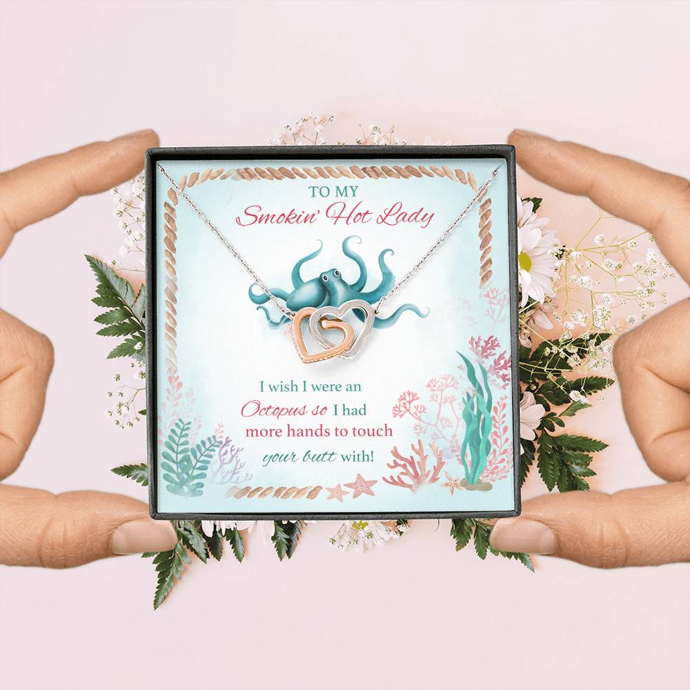 To My Smokin' Hot Lady I Wish I Were An Octopus So I Had More Hands To Touch Your Butt Interlocking Hearts Pendant Necklace