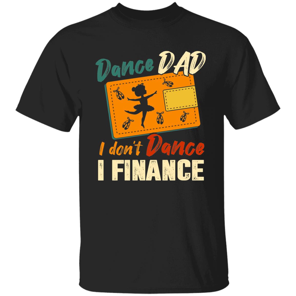 Dance Dad I Don't Dance I Fid Gif, Black, Unisex T-Shirt Dance Dad I Don't Dance I Fid Gif, Black, Unisex T-Shirt