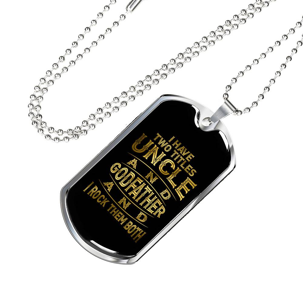 I Have Two Titles Uncle and Godfather and I Rock Them Both Dog Tag Necklace