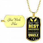 Only the Best Brothers Get Promoted to Uncle Dog Tag Pendant Necklace Gifts