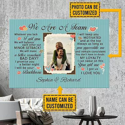 Personalized Photo We Are A Team Whatever You Lack I Got You Wrapped Framed Canvas Prints - Unframed Poster