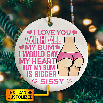 Alternative view of Personalized I Love You With All My Bum Circle Ornament - Funny Gift For Honey