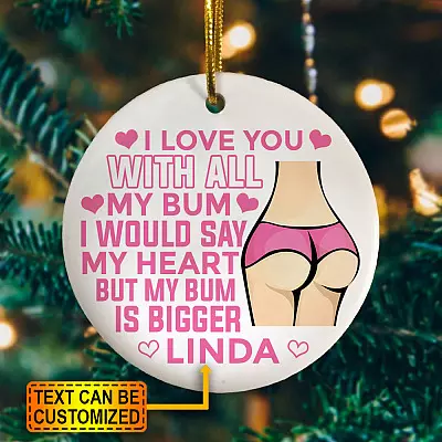 Personalized I Love You With All My Bum Circle Ornament - Funny Gift For Honey
