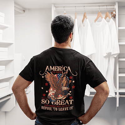 Alternative view of America Is A Country That Is So Great Even People Who Hate It Refuse To Leave T-shirt Print On Back