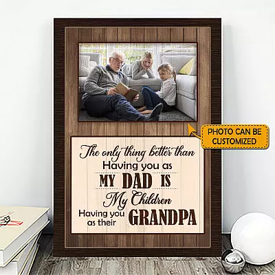 Custom Photo The Only Thing Better Than having You As My Dad Framed Canvas - Poster - Gift For Grandpa From Son