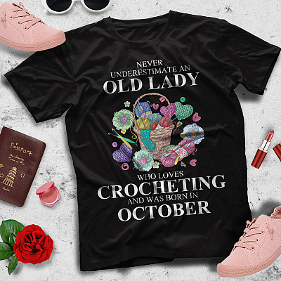 Alternative view of Never Underestimate An Old Lady Who Loves Crocheting and Was Born In October T-Shirt