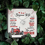 To My Gorgeous Wife When I Tell You I Love You I Don't Say It Out Of Habit Love Your Trucker Love Knot Necklace
