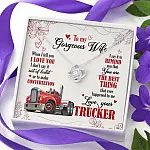To My Gorgeous Wife When I Tell You I Love You I Don't Say It Out Of Habit Love Your Trucker Love Knot Necklace