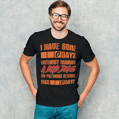 Alternative view of I Have Gone 0 Days Without Making A Dad Joke My Previous Record Was 0 Days Funny Father's Day T-Shirt