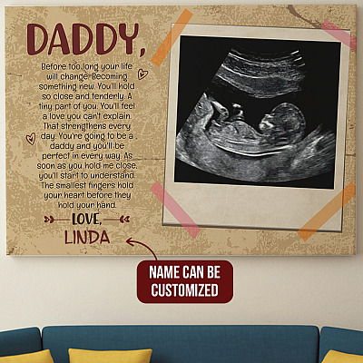 Personalized Photo Daddy Before Too Long Your Life Will Change  Canvas Prints - Dad To Be Unframed Poster