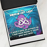 To My Smokin Hot Lady I Wish I Was An Octopus To Touch Your Butt With Infinity Heart Pendant Necklace