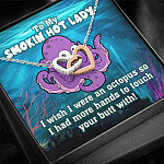 To My Smokin Hot Lady I Wish I Was An Octopus To Touch Your Butt With Interlocking Hearts Necklace