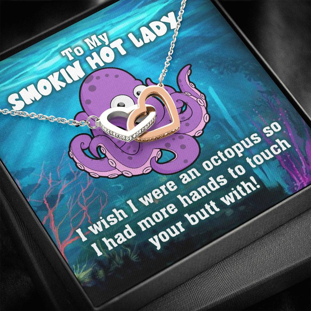 To My Smokin Hot Lady I Wish I Was An Octopus To Touch Your Butt With Interlocking Hearts Necklace