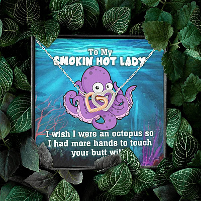 To My Smokin Hot Lady I Wish I Was An Octopus To Touch Your Butt With Interlocking Hearts Necklace
