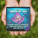 To My Smokin Hot Lady I Wish I Was An Octopus To Touch Your Butt With Interlocking Hearts Necklace
