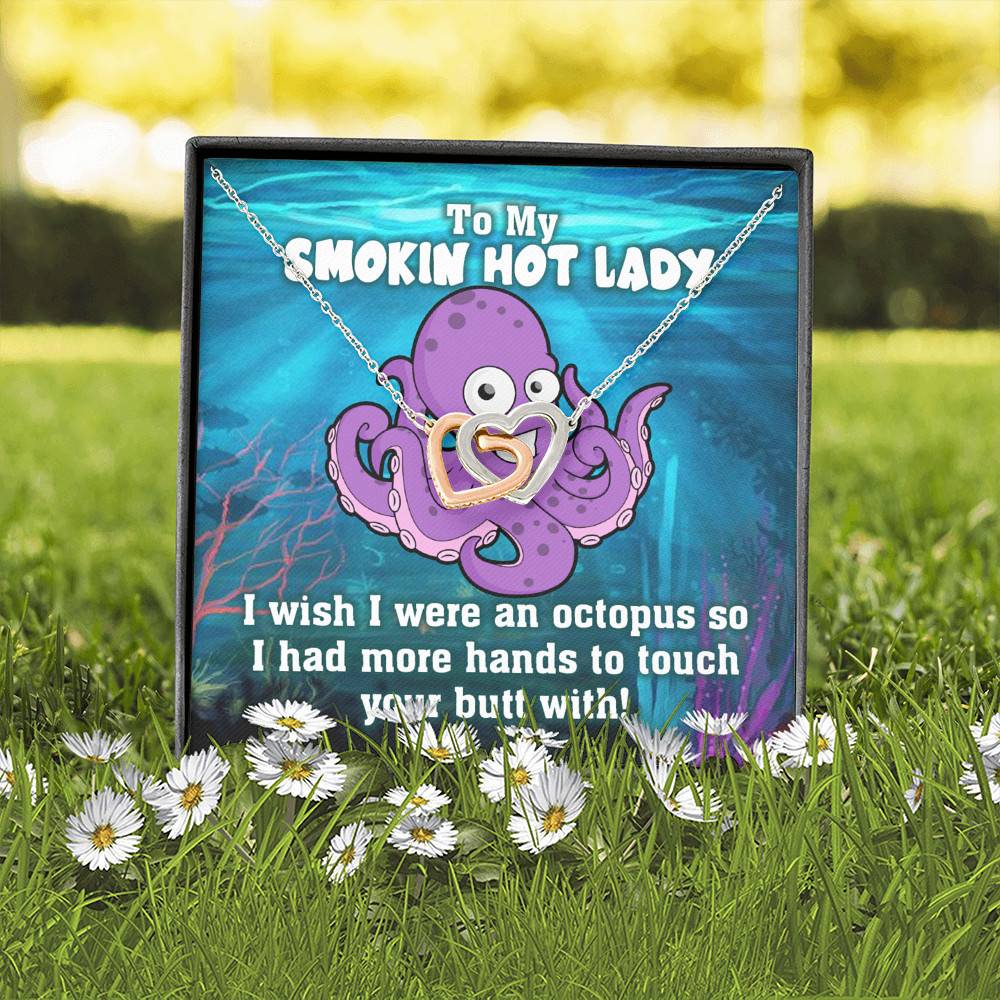 To My Smokin Hot Lady I Wish I Was An Octopus To Touch Your Butt With Interlocking Hearts Necklace