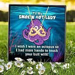 To My Smokin Hot Lady I Wish I Was An Octopus To Touch Your Butt Infinity Heart Necklace