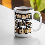 What And I Cannot Stress This Enough The Fuck Ceramic Coffee Mug - Water Bottle - Beer Stein