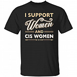 I Support Women and CIs Women T-Shirt, Black, Unisex T-Shirt I Support Women and CIs Women T-Shirt, Black, Unisex T-Shirt