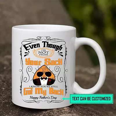 Personalized Even Though I'm Not From Your Sack Mug Beer Stein - You've Still Got My Back Father's Day Mug