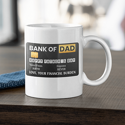 Funny Bank of Dad Happy Father's Day Love Your Financial Burden Mug - Beer Stein - Water Bottle - Color Changing Mug