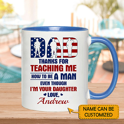 Alternative view of Personalized From US Military Daughter To Dad Thanks For Teaching Me How To Be A Man Accent Mug - Coffee Mug