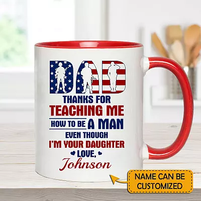 Personalized From US Military Daughter To Dad Thanks For Teaching Me How To Be A Man Accent Mug - Coffee Mug