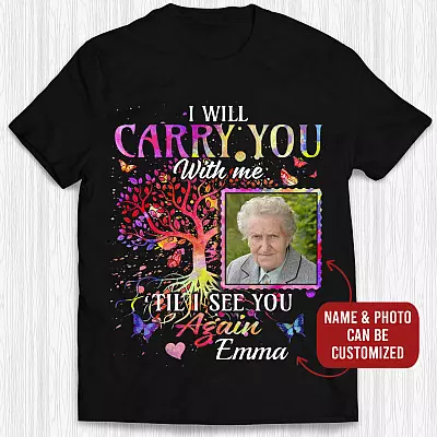 Personalized Photo I Will Carry You With Me Til I See You Again Butterfly Memorial T-Shirt
