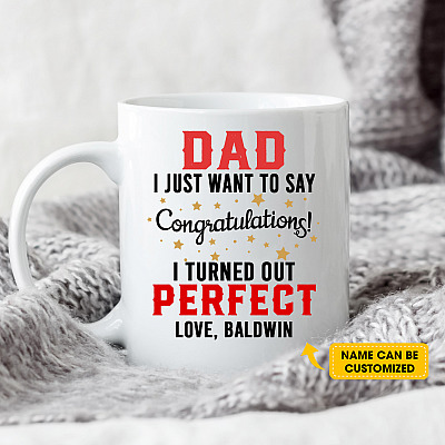 Alternative view of Personalized Dad I Just Want To Say Congratulations I Turned Out Perfect Ceramic Coffee Mug - Water Bottle