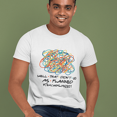Alternative view of Well That Didn't Go as Planned Teacher Life 2021 T-Shirt - Funny Saying Teacher Life Shirt