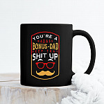 You're A Badass Bonus Dad Keep That Shit Up Father's Day Ceramic Coffee Mug - Beer Stein - Water Bottle