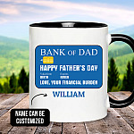 Personalized Bank Of Dad Happy Father's Day Your Financial Burden Accent Mug - Ceramic Coffee Mug