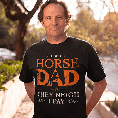 Alternative view of Horse Dad They Neigh I Pay T-Shirt - Funny Horse Dad Shirt