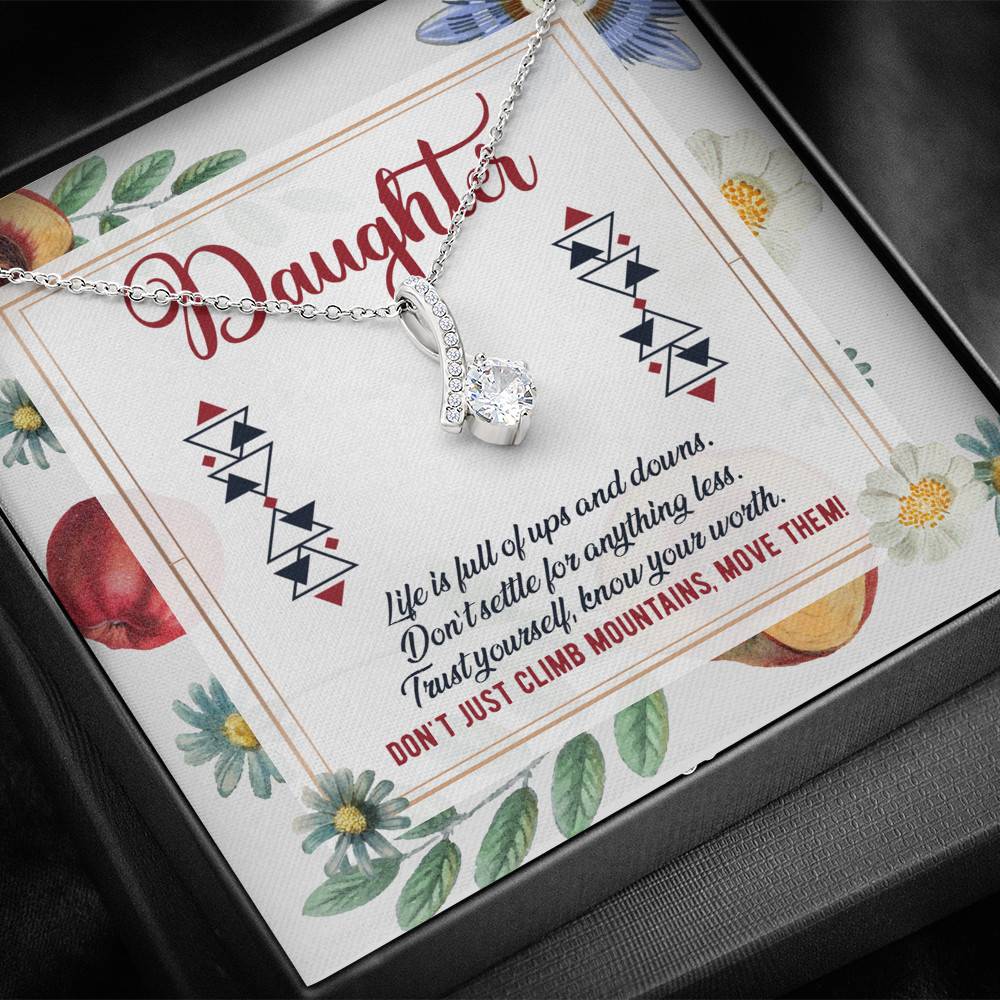 Daughter Life Is Full Of Ups And Downs Don't Just Climb Mountain Move Them Alluring Beauty Pendant Necklace
