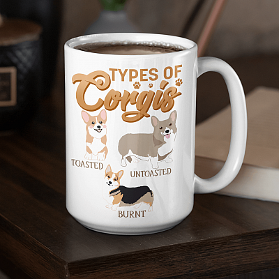 Types Of Corgis Untoasted Toasted Burnt Ceramic Coffee Mug - Beer Stein - Water Bottle - Color Changing Mug