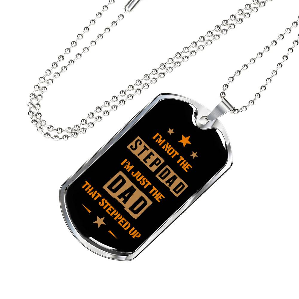 I'm Not The Step Dad I'm Just The Dad That Stepped Up Dog Tag Pendant Necklace - Gift For Bonus Dad
